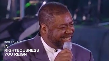 Ron Kenoly - In Righteousness You Reign (Live)