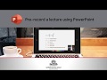 Create a Pre-recorded Lecture with PowerPoint