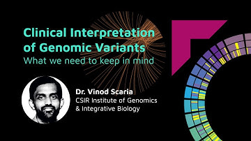 Clinical Interpretation of Genomic Variants - What we need to keep in mind - Dr. Vinod Scaria