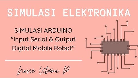 SIMULASI ARDUINO | Input Serial & Output Digital Mobile Robot | Novie Utami P