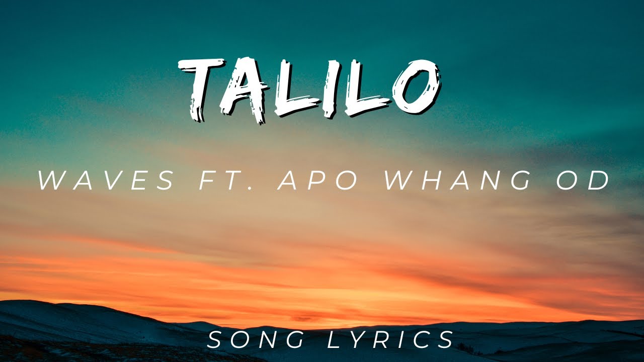Talilo - Waves Ft. Apo Whang Od | SONG LYRICS VERSION - YouTube