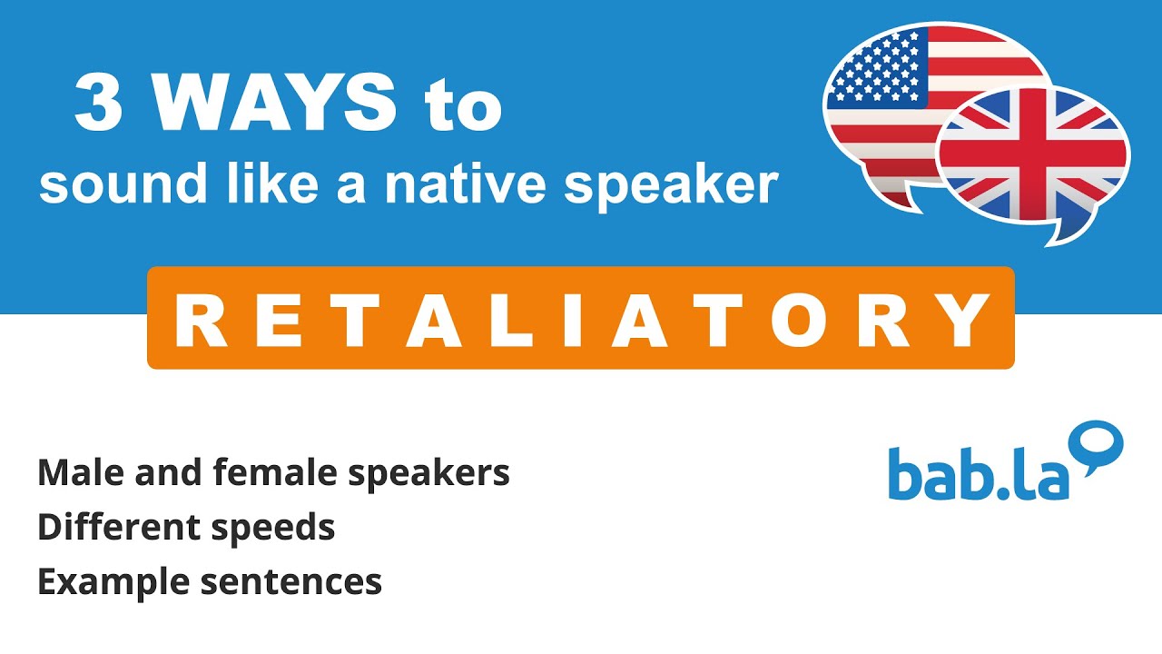英語 の「retaliatory」はどう発音する？- Bab.la