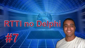 RTTI no Delphi - Parte 7