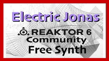 Electric Jonas - Native Instruments Reaktor Community Library | Free Synth Plugin