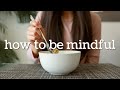 How to be mindful in everyday life  25 ways to practice mindfulness