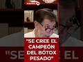 "SE CREE EL CAMPEÓN DEL BOTOX PESADO" | #shorts #política #debate #sheinbaum #4t #ultimahora