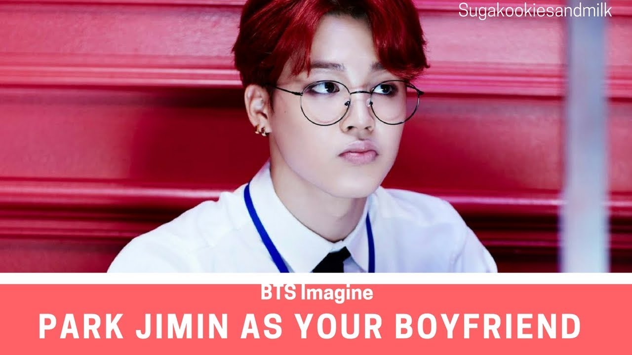 BTS Imagine: Park Jimin as your boyfriend