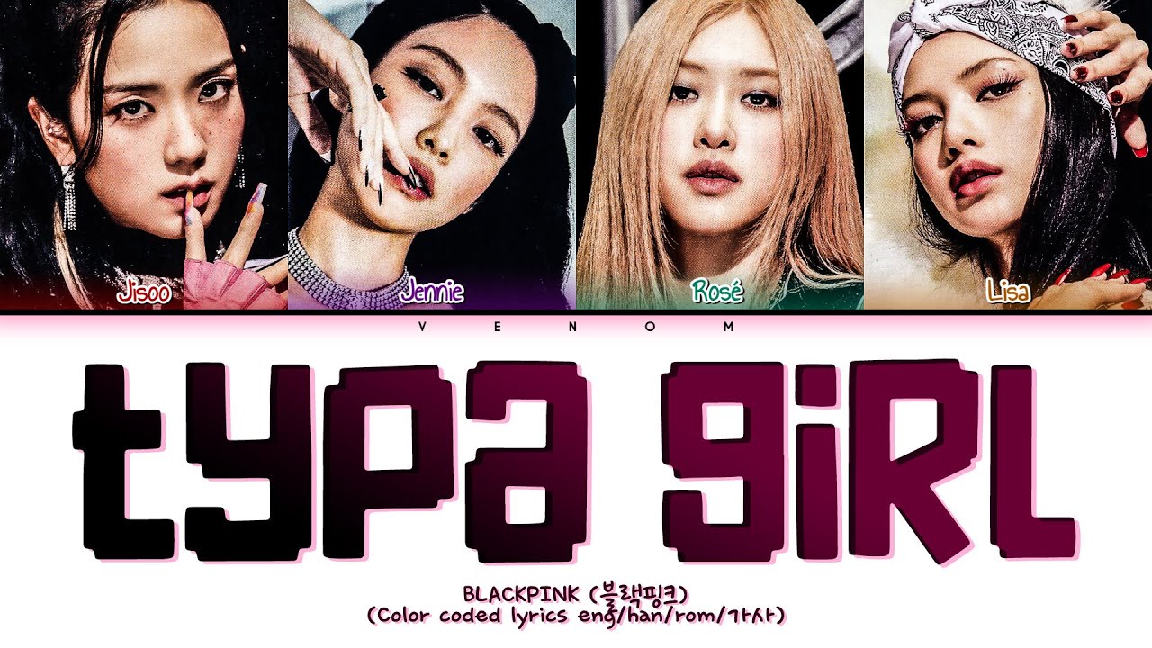 BLACKPINK 블랙핑크 TYPA GIRL (Color coded lyrics eng/han/rom/가사) - YouTube