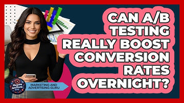 Can A/B Testing Really Boost Conversion Rates Overnight? - Marketing and Advertising Guru