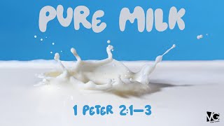 Pure Milk - 1 Peter 2:1-3 - Matthew Niemier