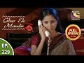 Ep 229 - How Will Aanchal React To Archana's Behavior? - Ghar Ek Mandir - Full Episode