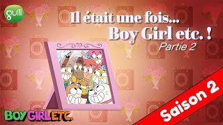 BOY, GIRL, ETC. - Il était une fois Boy, Girl Etc ! Partie 2 - Saison 2 - EPISODE COMPLET