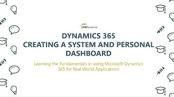 Creating a System and Personal Dashboard in Dynamics 365