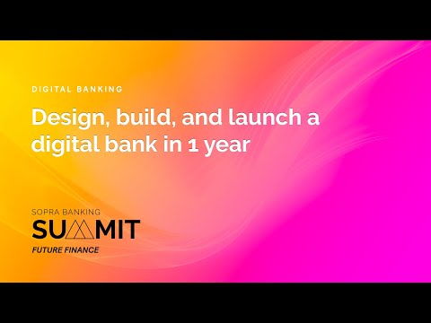 Design, build and launch a digital bank in one year