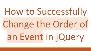 How to Successfully Change the Order of an Event in jQuery