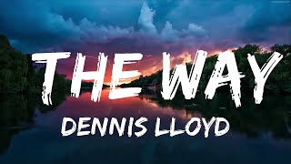 Dennis Lloyd - The Way (Lyrics)