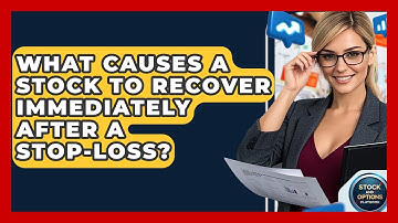 What Causes A Stock To Recover Immediately After A Stop-loss? - Stock and Options Playbook