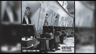 HAVIN' SUCH A GOOD TIME - THE VINTAGE EXPLOSION (OFFICIAL LYRIC VIDEO)