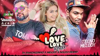 DJ RAMONZINHO X Melody X Naldo Benny - Love, Love (TECNO MELODY) 2023