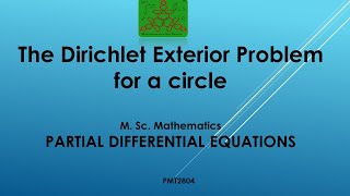 The Dirichlet Exterior Problem for a circle | Partial Differential Equations| MSc Mathematics