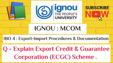 IGNOU : MCOM : IBO 04 : Q - Explain the Export Credit & Guarantee Corporation Scheme (ECGC).