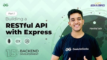 Building a RESTful API with Express (Part 1) || 15 DAYS of BACKEND DEVELOPMENT || GeeksforGeeks