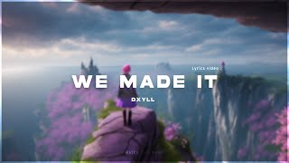 DXYLL - We Made It [Lyrics]