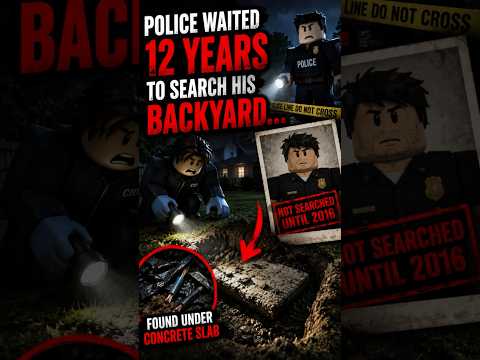 Police Waited 12 YEARS To Search His Backyard… 😨 #fyp #shorts #roblox #robloxshorts #crime #mystery