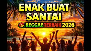 💃FULL ALBUM REGGAE VIRAL TIKTOK 2026🕺 BIkIN ASIk GOYANG