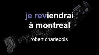 robert charlebois | je reviendrai à montréal | lyrics | paroles | letra |
