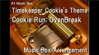 Video thumbnail of "Timekeeper Cookie's Theme/Cookie Run: OvenBreak [Music Box]"