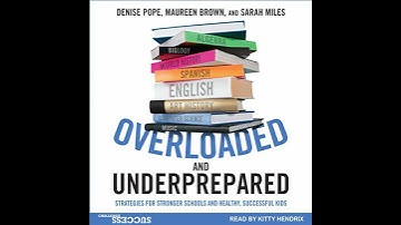 Overloaded and Underprepared: Strategies for Stronger Schools and Healthy, Successful Kids