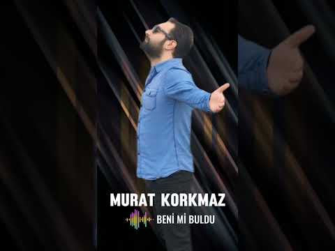 Murat Korkmaz - Beni mi Buldu