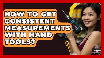 How To Get Consistent Measurements With Hand Tools? - ToolBench Pros