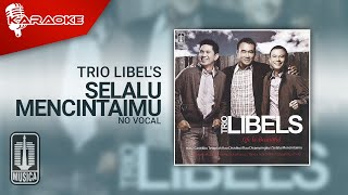 Trio Libel's - Selalu Mencintaimu (Official Karaoke Video) | No Vocal