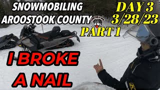 MAINE SNOWMOBILING AROOSTOOK 3/28/23 DAY 3 PART 1