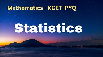Mathematics | Statistics |  KCET - Previous Years Questions | pyq