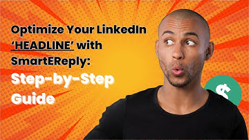 Optimize Your LinkedIn Headline with SmartEReply: Step-by-Step Guide