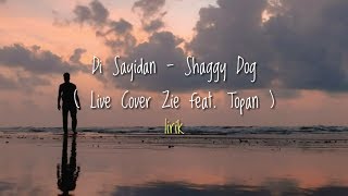 Di Sayidan - Shaggy Dog Lirik | Live Cover Km 0 Jogja by Zie feat. Topan