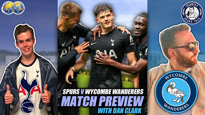 Tottenham Hotspur V Wycombe Wanderers - Match Preview | Collaboration with Dan Clark, Board Director