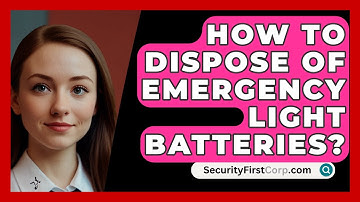 How To Dispose Of Emergency Light Batteries? - SecurityFirstCorp.com