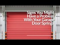 Signs you might have a problem with your garage door springs