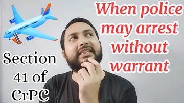 WHEN POLICE MAY ARREST WITHOUT WARRANT || SECTION 41 OF CRIMINAL PROCEDURE CODE 1973 || LAW EXPLORER