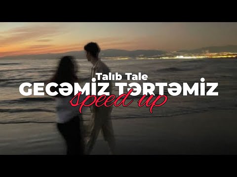 Talıb Tale - Gecəmiz Tərtəmiz (Speed Up)