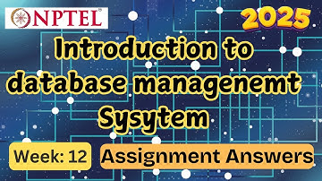 Introduction to Database Systems week 12 NPTEL assignment answer | Jan 2025