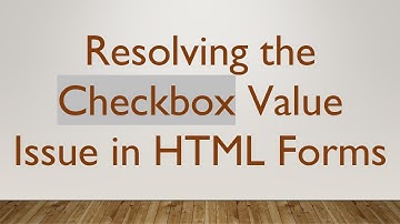 Resolving the Checkbox Value Issue in HTML Forms