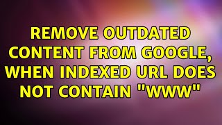 Remove outdated content from google, when indexed url does not contain "www"