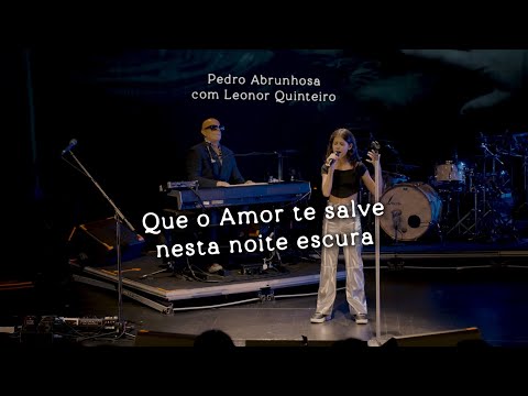 Pedro Abrunhosa Com Leonor Quinteiro Que O Amor Te Salve Nesta Noite Escura Ao Vivo