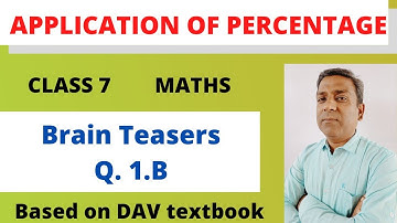 D.A.V. Maths | Class 7 | Application of Percentage | Brain teasers (Q.1.B) |Chapter 5