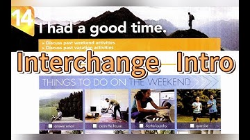 I had a good time - Interchange Intro 5th Edition Unit 14